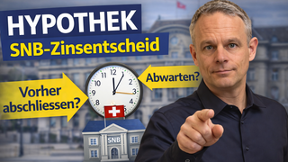 SNB Zinsentscheid Hypothek abschliessen