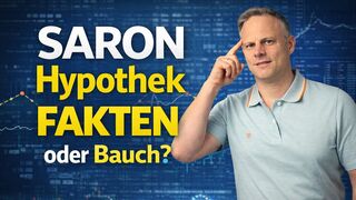 SARON Hypothek - FAKTEN oder Bauch?